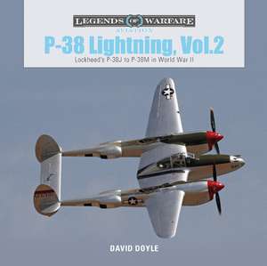 P-38 Lightning Vol. 2: Lockheed's P-38J to P-38M in World War II de David Doyle