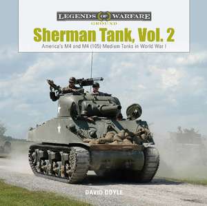 Sherman Tank, Vol. 2: America's M4 and M4 (105) Medium Tanks in World War II de David Doyle