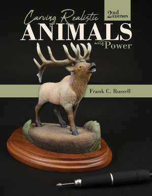 Carving Realistic Animals with Power, 2nd Edition de Frank C. Russell