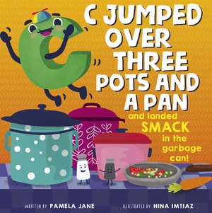 C Jumped over Three Pots and a Pan and Landed Smack in the Garbage Can de Pamela Jane