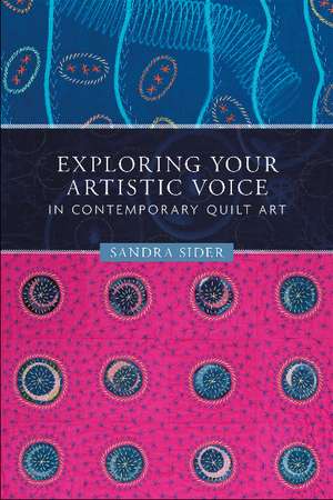 Exploring Your Artistic Voice in Contemporary Quilt Art de Sandra Sider