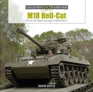 M18 Hell-Cat: 76mm Gun Motor Carriage in World War II de David Doyle