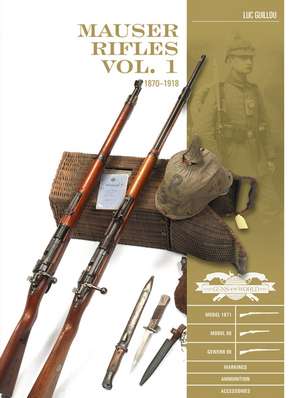 Mauser Rifles, Vol. 1: 1870-1918 de Luc Guillou