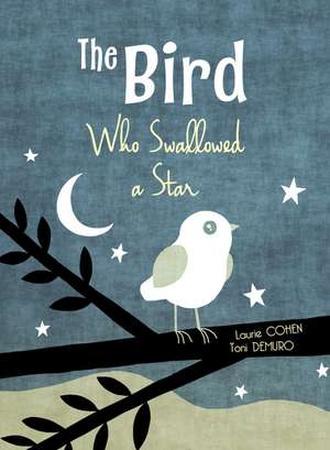 The Bird Who Swallowed a Star de Laurie Cohen