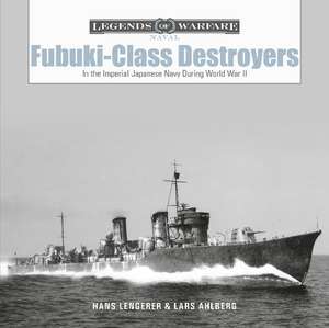 Fubuki-Class Destroyers: In the Imperial Japanese Navy during World War II de Lars Ahlberg