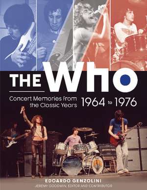 The Who: Concert Memories from the Classic Years, 1964 to 1976 de Edoardo Genzolini