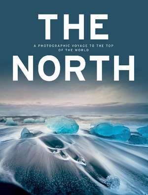 The North: A Photographic Voyage to the Top of the World de Kunth Verlag