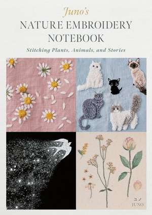 Juno's Nature Embroidery Notebook: Stitching Plants, Animals, and Stories de Juno