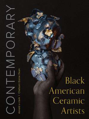 Contemporary Black American Ceramic Artists de Chotsani Elaine Dean