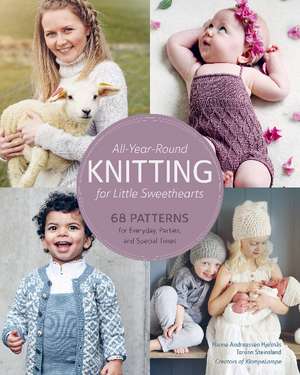 All-Year-Round Knitting for Little Sweethearts: 68 Patterns for Everyday, Parties, and Special Moments de Hanne Andreassen Hjelms