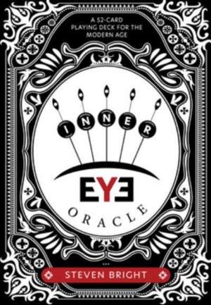 Inner Eye Oracle: A 52-Card Playing Deck for the Modern Age de Steven Bright