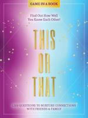 This or That - Game in a Book: 1,500 Questions to Nurture Connections with Friends & Family - Find Out How Well You Know Each Other! de Better Day Books