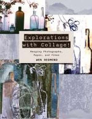 Explorations with Collage!: Merging Photographs, Paper, and Fiber de Wen Redmond