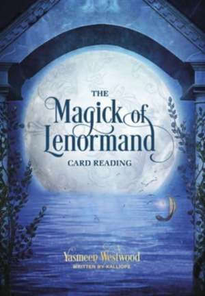 The Magick of Lenormand Card Reading de Yasmeen Westwood