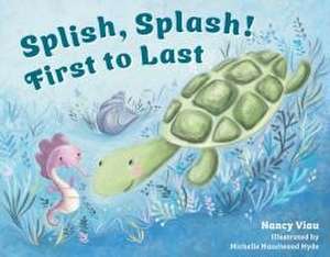 Splish, Splash! First to Last de Nancy Viau