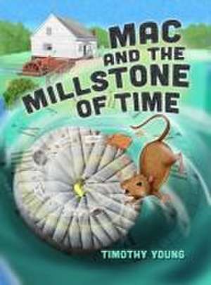 Mac and the Millstone of Time de Timothy Young