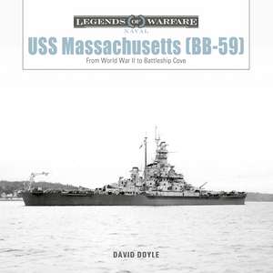 USS Massachusetts (BB-59): From World War II to Battleship Cove de David Doyle