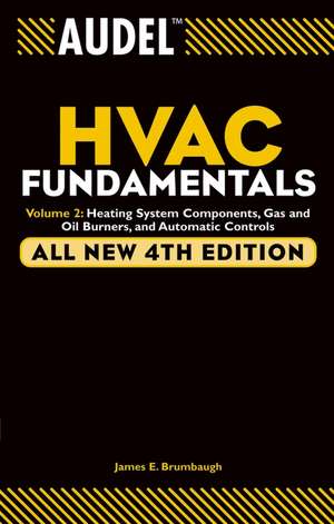 Audel HVAC Fundamentals – Heating Systems Components, Gas and Oil Burners and Automatic Controls V 2 4e de JE Brumbaugh