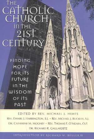 The Catholic Church in the Twenty-First Century: Finding Hope for Its Future in the Wisdom of Its Past de Daniel J. Harrington