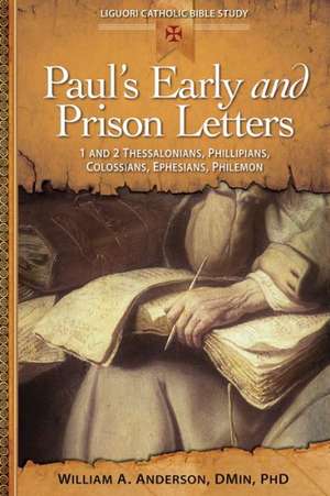 Paul's Early and Prison Letters: 1 & 2 Thessalonians, Philippians, Colossians, Ephesians, Philemon de William A. Anderson