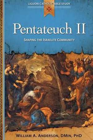 Pentateuch II: Shaping the Israelite Community de William A. Anderson