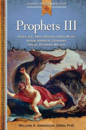 Prophets III: Hosea, Joel, Amos, Obadiah, Jonah, Micah, Nahum, Habakkuk, Zephaniah, Haggai, Zechariah, Malachi de William A. Anderson