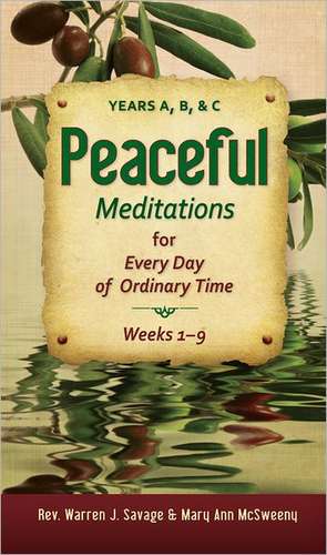 Peaceful Meditations for Every Day in Ordinary Time: Years A, B, & C de Warren J. Savage