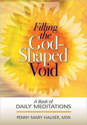 Filling the God-Shaped Void: A Book of Daily Meditations de Penny Mary Hauser