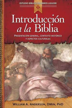 Introduccion a la Biblia: Presentacin General, Contexto Histrico y Aspectos Culturales de William Angor Anderson