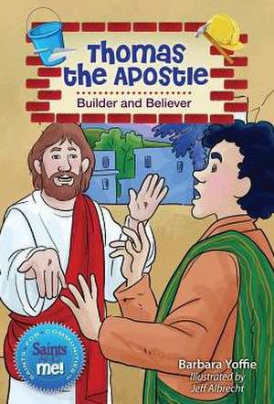 Thomas the Apostle: Builder and Believer de Barbara Yoffie