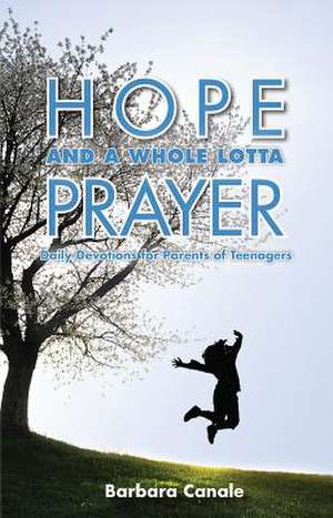 Hope and a Whole Lotta Prayer de Barbara Canale