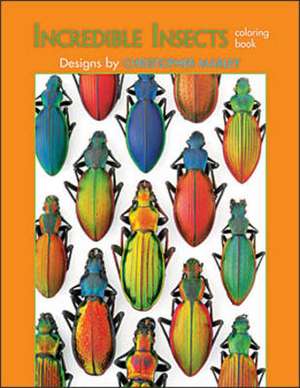 Incredible Insects Coloring Book: Abstraction de Christopher Marley