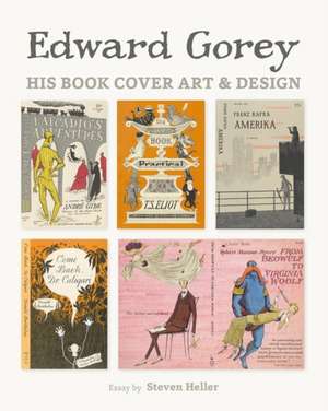 Edward Gorey: His Book Cover Art & Design de Steven (School of Visual Arts in New York) Heller