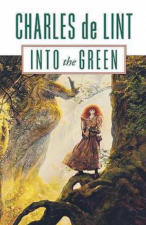 Into the Green de Charles de Lint