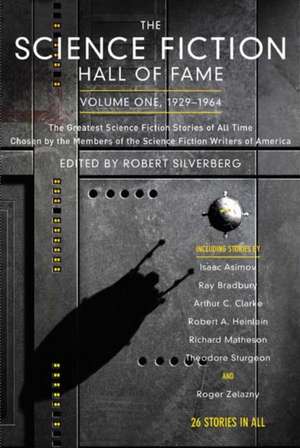 The Science Fiction Hall of Fame, Volume One 1929-1964: The Greatest Science Fiction Stories of All Time Chosen by the Members of the Science Fiction de Robert Silverberg