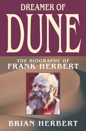 Dreamer of Dune: The Biography of Frank Herbert de Brian Herbert