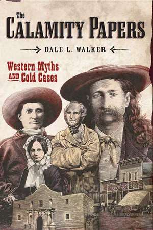 The Calamity Papers: Western Myths and Cold Cases de Dale L. Walker