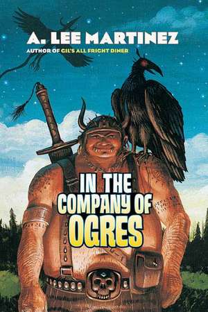 In the Company of Ogres de A. Lee Martinez