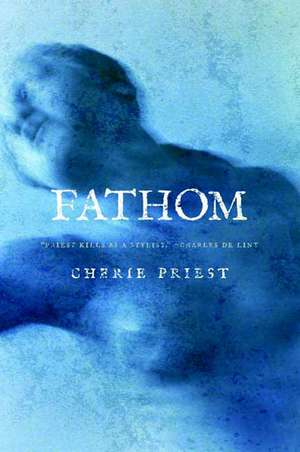 Fathom de Cherie Priest