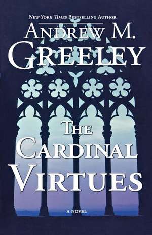 The Cardinal Virtues de Andrew M. Greeley