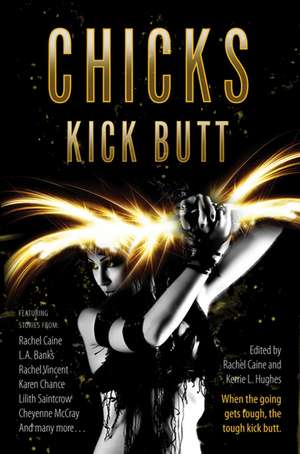 Chicks Kick Butt de Rachel Caine