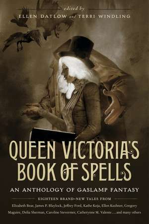 Queen Victoria's Book of Spells: An Anthology of Gaslamp Fantasy de Ellen Datlow