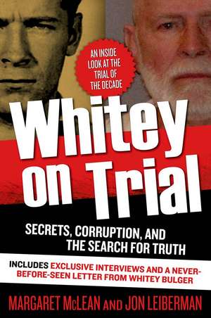 Whitey on Trial: Secrets, Corruption, and the Search for Truth de Margaret McLean