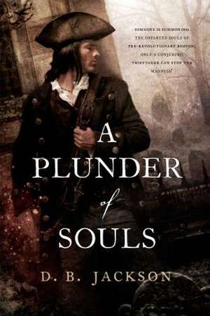 A Plunder of Souls de D. B. Jackson