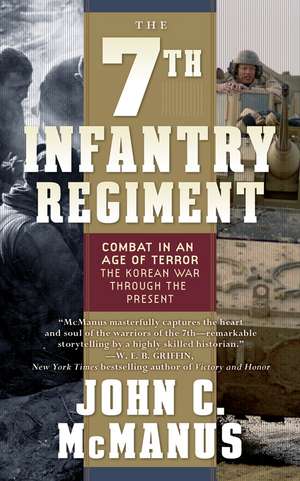 The 7th Infantry Regiment: The Korean War Through the Present de John C. McManus