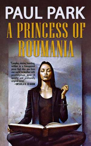 A Princess of Roumania de Paul Park