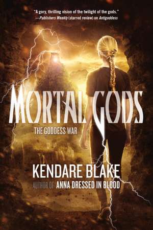 MORTAL GODS de KENDARE BLAKE