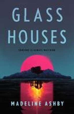 Glass Houses de Madeline Ashby