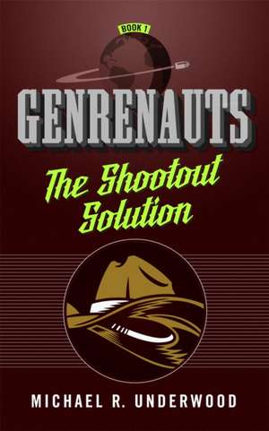 The Shootout Solution: Genrenauts Episode 1 de Michael R. Underwood