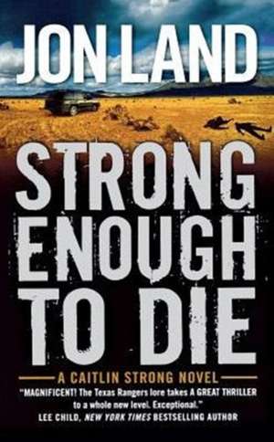 Strong Enough to Die de Jon Land